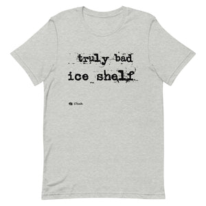 Truly Bad Ice Shelf