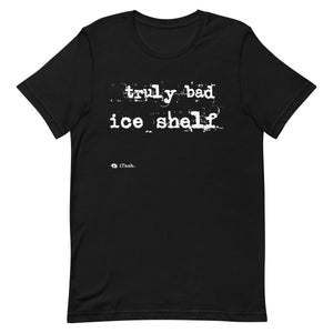 Truly Bad Ice Shelf