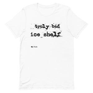 Truly Bad Ice Shelf